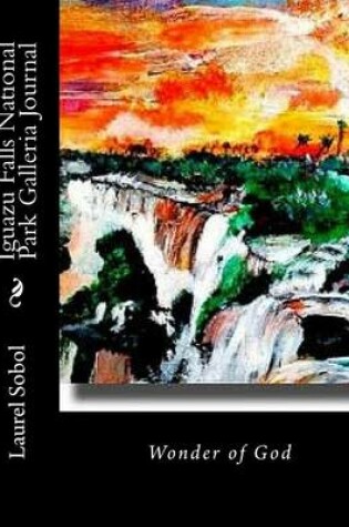Cover of Iguazu Falls National Park Galleria Journal