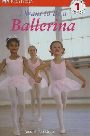 Cover of I Want to Be a Ballerina