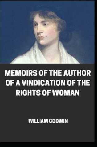 Cover of Memoirs of the Author of A Vindication Of The Rights Of Woman annotated