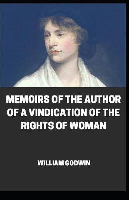 Book cover for Memoirs of the Author of A Vindication Of The Rights Of Woman annotated