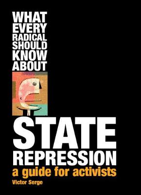 Book cover for What Every Radical Should Know About State Repression