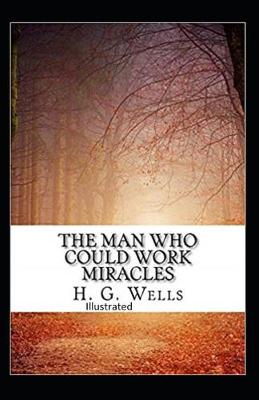 Book cover for The Man Who Could Work Miracles Illustrated