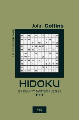 Cover of Hidoku - 120 Easy To Master Puzzles 11x11 - 10