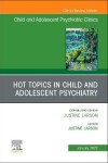 Book cover for Hot Topics in Child and Adolescent Psychiatry, an Issue of Childand Adolescent Psychiatric Clinics of North America, E-Book