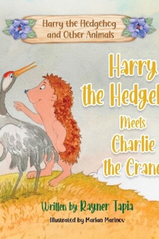 Cover of Harry the Hedgehog meets Charlie the Crane