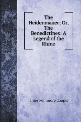 Book cover for The Heidenmauer; Or, The Benedictines