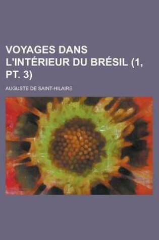 Cover of Voyages Dans L'Interieur Du Bresil (1, PT. 3 )