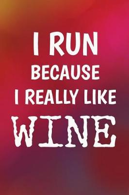 Book cover for I Run Because I Really Like Wine