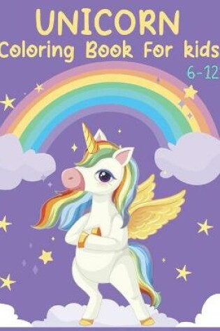 Cover of Unicorn Coloring Book for Kids 6-12