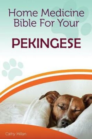 Cover of Home Medicine Bible for Your Pekingese