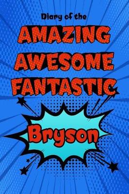 Book cover for Diary of the Amazing Awesome Fantastic Bryson