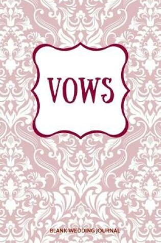 Cover of Vows Small Size Blank Journal-Wedding Vow Keepsake-5.5"x8.5" 120 pages Book 17