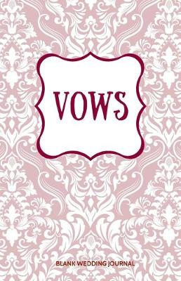 Book cover for Vows Small Size Blank Journal-Wedding Vow Keepsake-5.5"x8.5" 120 pages Book 17