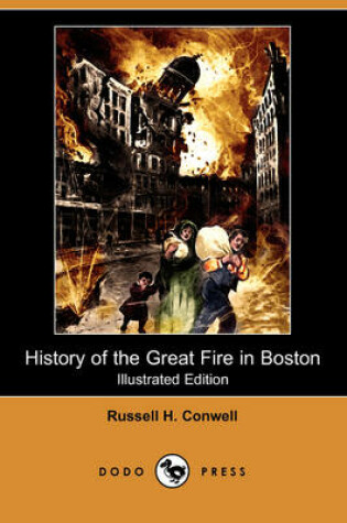 Cover of History of the Great Fire in Boston (Illustrated Edition) (Dodo Press)