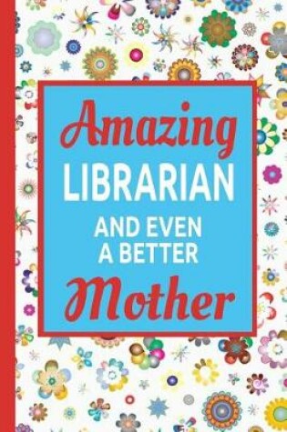 Cover of Amazing Librarian And Even A Better Mother