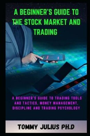 Cover of A Beginner's Guide to the Stock Market And Trading