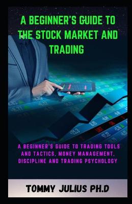 Book cover for A Beginner's Guide to the Stock Market And Trading