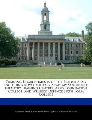 Book cover for Training Establishments of the British Army Including Royal Military Academy Sandhurst, Infantry Training Centres, Army Foundation College, and Welbeck Defence Sixth Form College