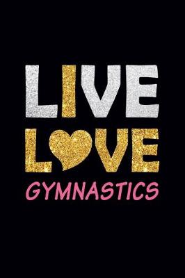 Book cover for Live Love Gymnastics