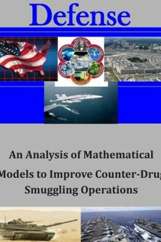 Cover of An Analysis of Mathematical Models to Improve Counter-Drug Smuggling Operations
