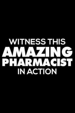 Cover of Witness This Amazing Pharmacist in Action