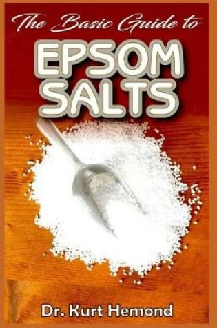 Cover of The Basic Guide to Epsom Salts