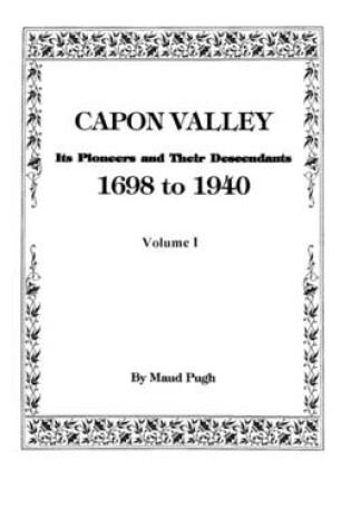Cover of Capon Valley. Its Pioneers and Their Descendants, 1698 to 1940