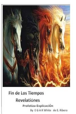 Cover of Fin de los Tiempos REVELACIONES Profetiza Explicacion