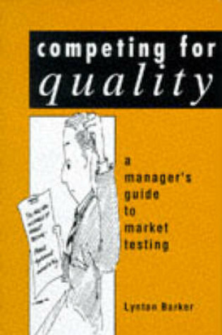 Cover of Competing for Quality: A Manager's Guide to Market Testing