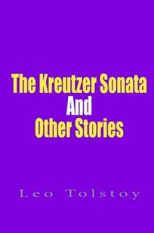 Cover of The Kreutzer Sonata and Other Stories