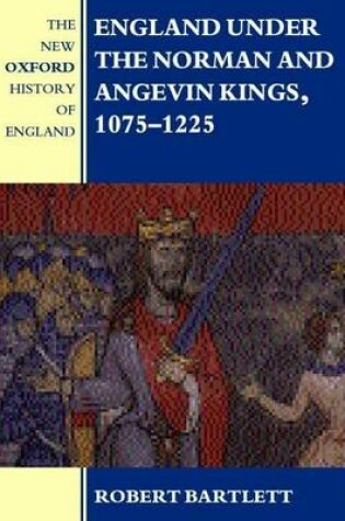Cover of England Under the Norman and Angevin Kings, 1075-1225. the New Oxford History of England