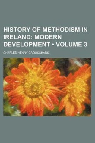 Cover of History of Methodism in Ireland (Volume 3); Modern Development