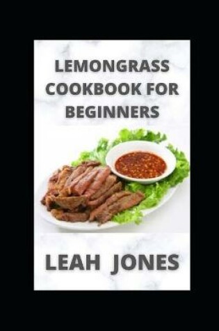 Cover of Lemongrass Cookbook For Beginners