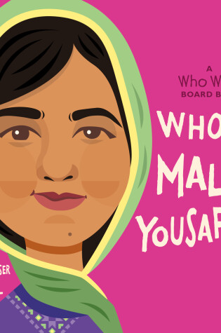 Cover of Who Is Malala Yousafzai?: A Who Was? Board Book