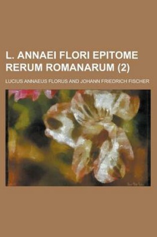 Cover of L. Annaei Flori Epitome Rerum Romanarum (2)