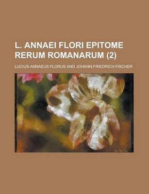 Book cover for L. Annaei Flori Epitome Rerum Romanarum (2)