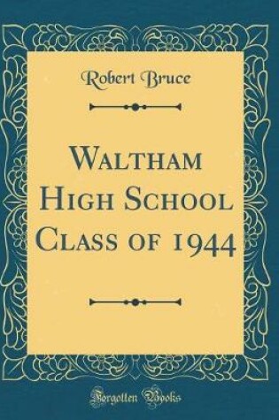 Cover of Waltham High School Class of 1944 (Classic Reprint)