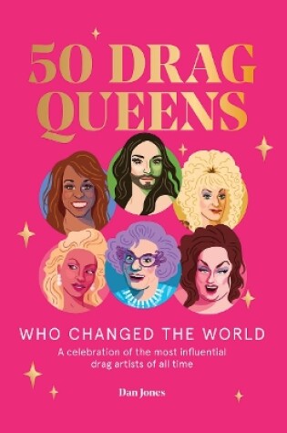 Cover of 50 Drag Queens Who Changed the World