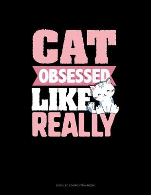 Book cover for Cat Obsessed.. Like Really