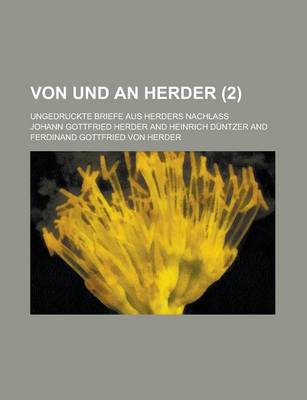 Book cover for Von Und an Herder; Ungedruckte Briefe Aus Herders Nachlass (2 )