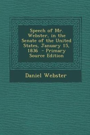 Cover of Speech of Mr. Webster, in the Senate of the United States, January 15, 1836