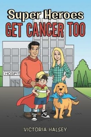 Cover of Super Heroes Get Cancer Too