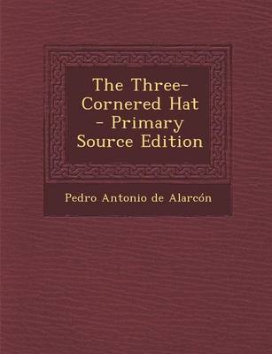 Book cover for The Three-Cornered Hat - Primary Source Edition