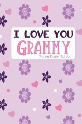 Cover of I Love You Grammy Purple Flower Edition