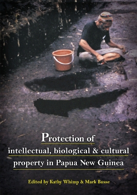 Cover of Protection of Intellectual, Biological and Cultural Property in PNG