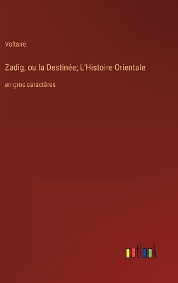 Book cover for Zadig, ou la Destinée; L'Histoire Orientale