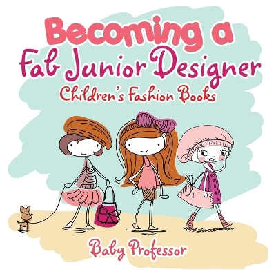 Cover of Becoming a Fab Junior Designer Children's Fashion Books