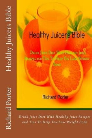 Cover of Healthy Juicers Bible