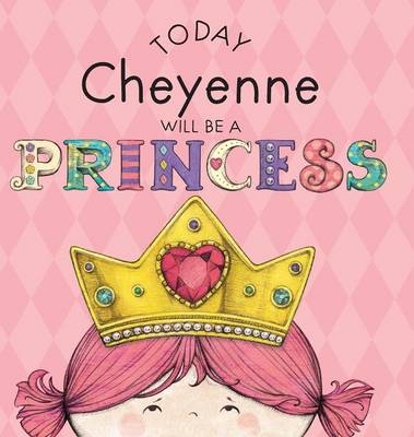 Book cover for Today Cheyenne Will Be a Princess