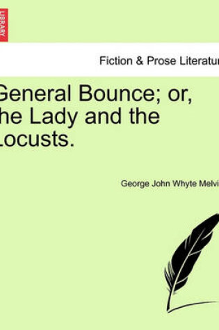 Cover of General Bounce; Or, the Lady and the Locusts.